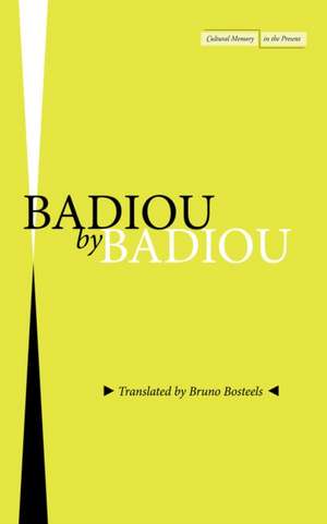 Badiou by Badiou de Alain Badiou