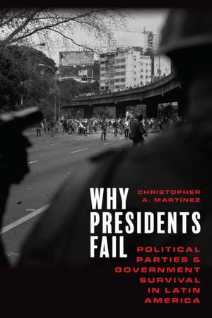 Why Presidents Fail de Christopher A Martínez