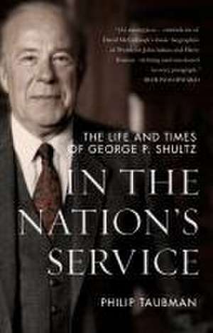 In the Nation′s Service – The Life and Times of George P. Shultz de Philip Taubman