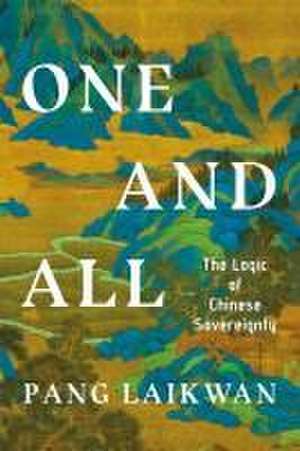 One and All – The Logic of Chinese Sovereignty de Laikwan Pang