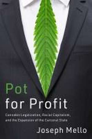 Pot for Profit – Cannabis Legalization, Racial Capitalism, and the Expansion of the Carceral State de Joseph Mello