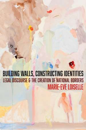 Building Walls, Constructing Identities de Marie-Eve Loiselle
