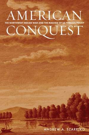 American Conquest de Andrew A. Szarejko