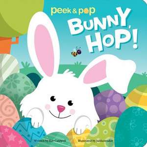 Bunny, Hop! Peek & Pop de Kat Caldwell