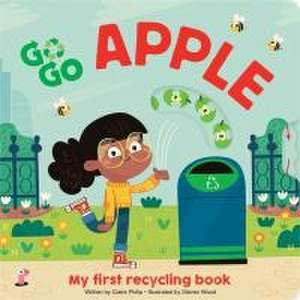 Go Go Eco Apple: My First Recycling Book de Claire Philip