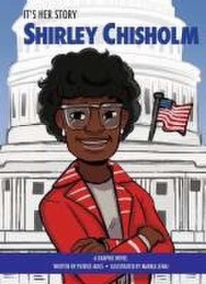 It's Her Story Shirley Chisholm A Graphic Novel de Patrice Aggs