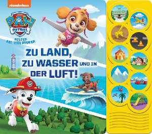 PAW Patrol - Zu Land, zu Wasser und in der Luft! - Interaktives Pappbilderbuch mit 10 lustigen Geräuschen für Kinder ab 18 Monaten de Phoenix International Publications Germany GmbH