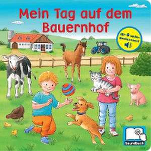 Mein Tag auf dem Bauernhof - Pappbilderbuch mit 6 integrierten Sounds - Soundbuch für Kinder ab 18 Monaten de Phoenix International Publications Germany GmbH