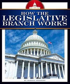 How the Legislative Branch Works de Maddie Spalding