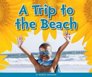 A Trip to the Beach de Maddie Spalding