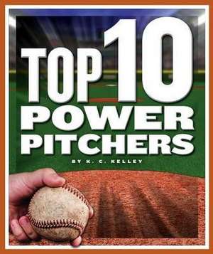 Top 10 Power Pitchers de K. C. Kelley