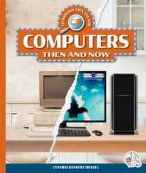 Computers Then and Now de Cynthia Kennedy Henzel