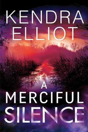 A Merciful Silence de Kendra Elliot