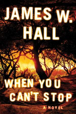 When You Can't Stop de James W. Hall