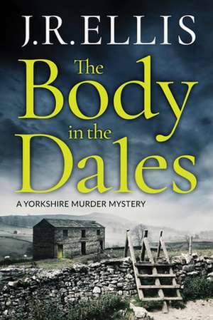 The Body in the Dales de J. R. Ellis