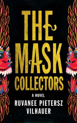 The Mask Collectors de Ruvanee Pietersz Vilhauer