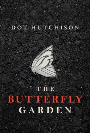 The Butterfly Garden de Dot Hutchison