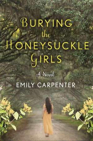 Burying the Honeysuckle Girls de Emily Carpenter