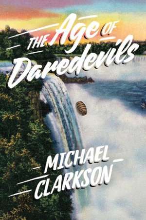 The Age of Daredevils de Michael Clarkson