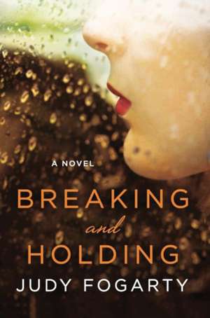 Breaking and Holding de Judy Fogarty