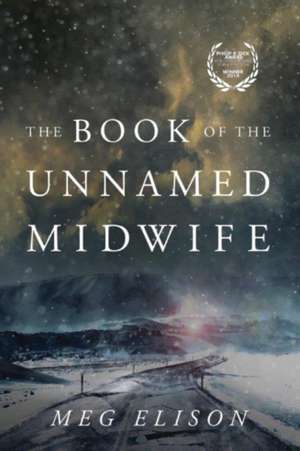 The Book of the Unnamed Midwife de Meg Elison