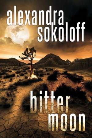 Bitter Moon de Alexandra Sokoloff