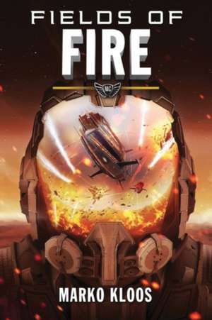 Fields of Fire de Marko Kloos