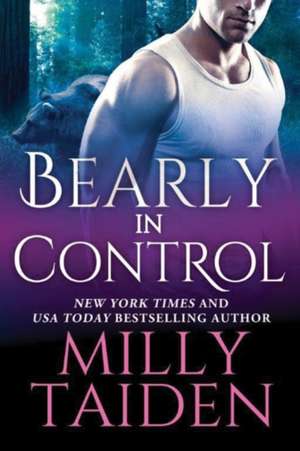 Bearly in Control de Milly Taiden