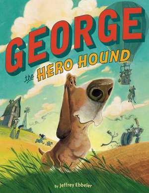 George the Hero Hound de Jeffrey Ebbeler