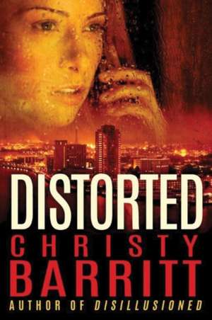 Distorted de Christy Barritt