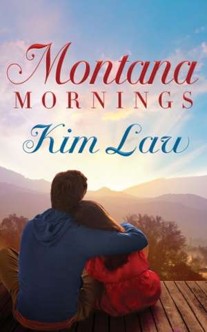 Montana Mornings de Kim Law