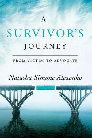 A Survivor's Journey de Natasha Simone Alexenko