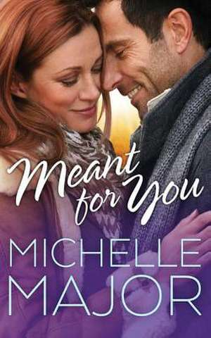 Meant for You de Michelle Major