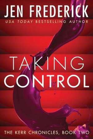 Taking Control de Jen Frederick