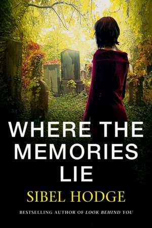 Where the Memories Lie de Sibel Hodge