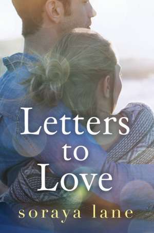 Letters to Love de Soraya Lane