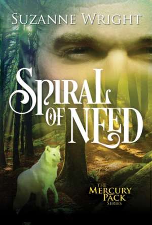 Spiral of Need de SUZANNE WRIGHT