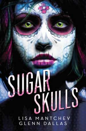 Sugar Skulls de Lisa Mantchev