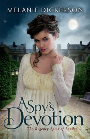 A Spy's Devotion de Melanie Dickerson