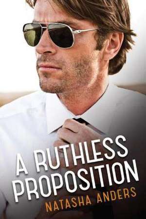 A Ruthless Proposition de Natasha Anders