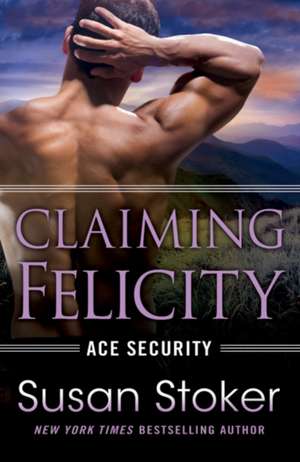 Claiming Felicity de Susan Stoker