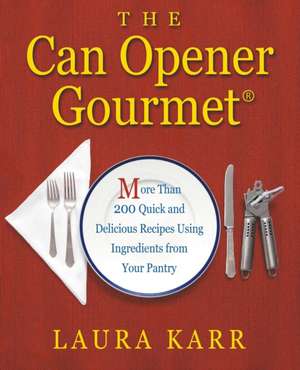 The Can Opener Gourmet de Laura Karr