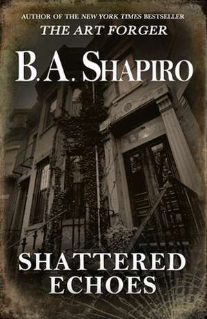 Shattered Echoes de B. A. Shapiro