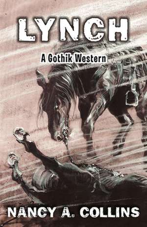 Lynch: A Gothik Western de Nancy A. Collins