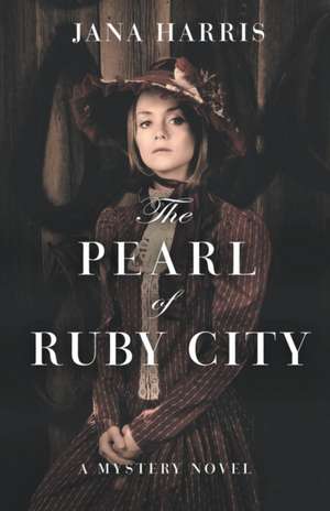 The Pearl of Ruby City: A Mystery de Jana Harris