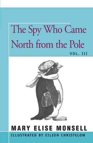 The Spy Who Came North from the Pole de Mary Elise Monsell