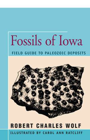 Fossils of Iowa de Robert Wolf