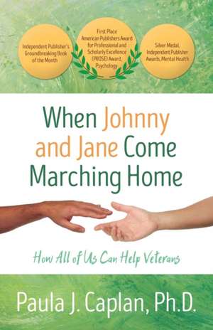 When Johnny and Jane Come Marching Home: How All of Us Can Help Veterans de Paula J. Caplan