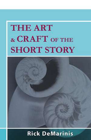 The Art & Craft of the Short Story de Rick DeMarinis