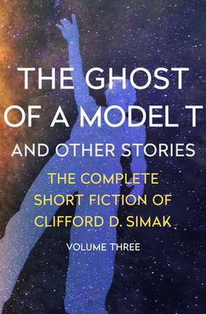 The Ghost of a Model T: And Other Stories de Clifford D. Simak